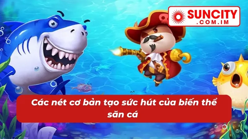 Bắn Cá Giao Đấu Online - Cuộc Chiến Căng Não Dưới Biển Cả Tại Suncity 3 Ưu điểm vượt trội tạo điểm hấp dẫn cho bắn cá Giao Đấu Suncity