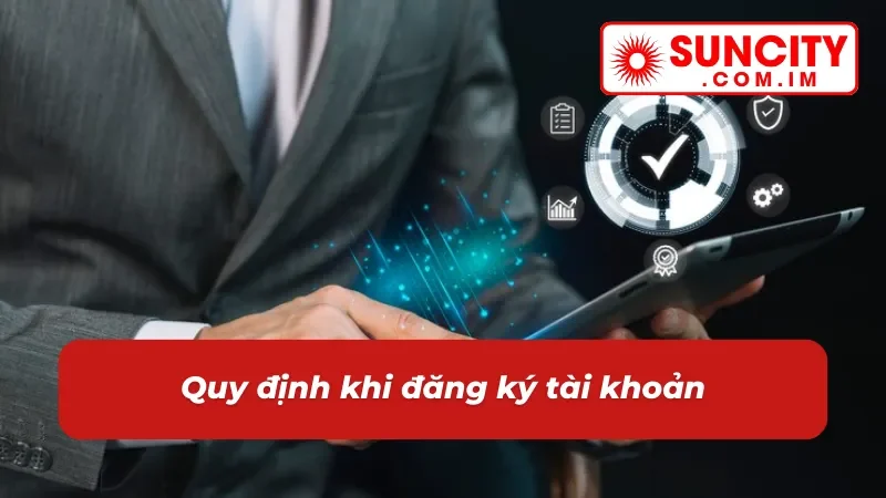 Chính Sách Bảo Mật SUNCITY 2 Chính sách bảo mật quy định về đăng ký tài khoản