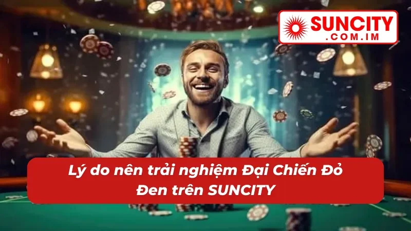 Đại Chiến Đỏ Đen – Nổ Hũ Thử Vận Thắng Lớn Bất Ngờ Cùng SUNCITY 5 Sức hút khó cưỡng của game nổ hũ Đại Chiến Đỏ Đen