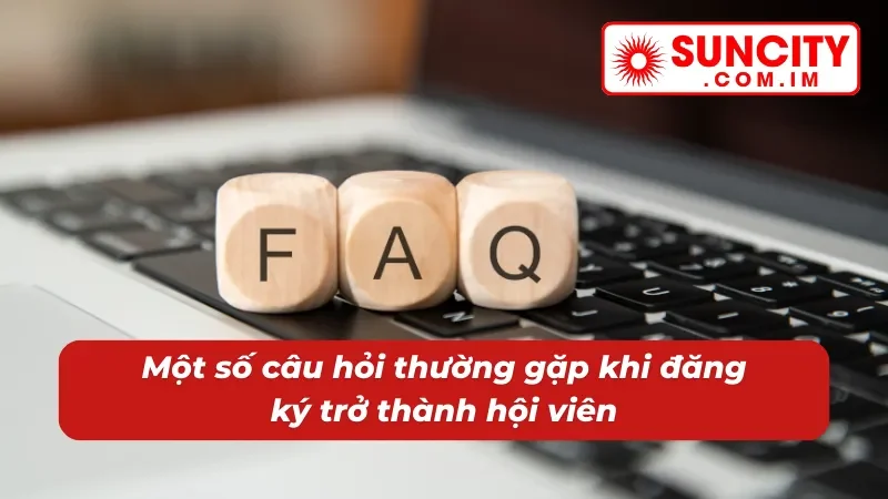 Đăng Ký Suncity - Cơ Hội Giải Trí Trực Tuyến Trọn Vẹn Với Độ Uy Tín 100% 6 Giải đáp chi tiết các vấn đề khi đăng ký thành viên