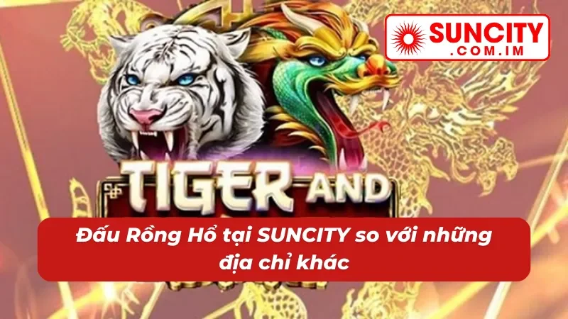 Đấu Rồng Hổ – Nổ Hũ Đỉnh Cao Dành Cho Cược Thủ SUNCITY 7 Siêu phẩm nổ hũ Đấu Rồng Hổ từ nhà cái