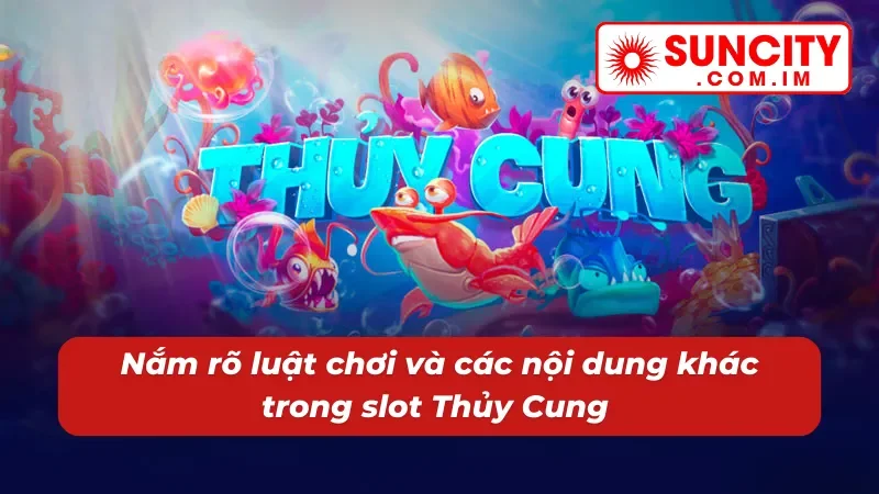 Nổ hũ Thủy Cung - Đắm Chìm Trong Kho Báu Jackpot Tại Suncity 3 Chi tiết về cách chơi và các thông tin khác trong nổ hũ Thủy Cung
