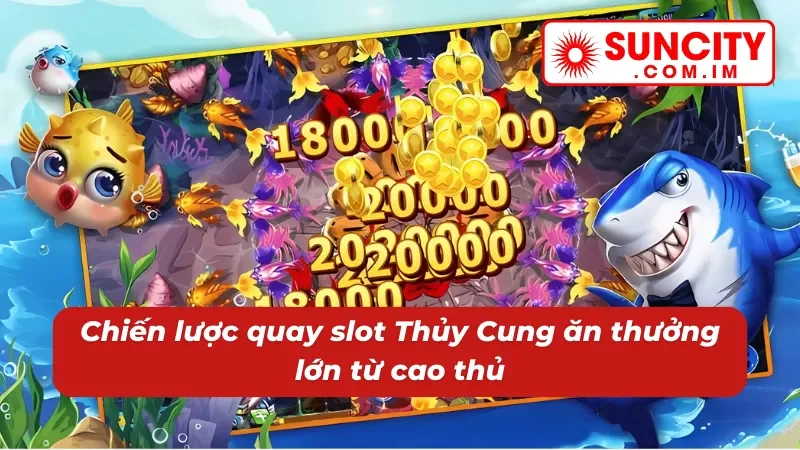 Nổ hũ Thủy Cung - Đắm Chìm Trong Kho Báu Jackpot Tại Suncity 6 Bí quyết chơi Nổ hũ Thủy Cung trúng thưởng khủng