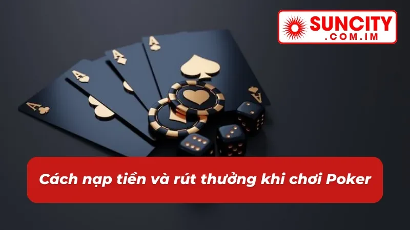 Poker: Game Casino Online Thể Hiện Bản Lĩnh Cược Thủ SUNCITY 5 Nạp rút tiền xanh chín khi chơi Poker cùng nhà cái