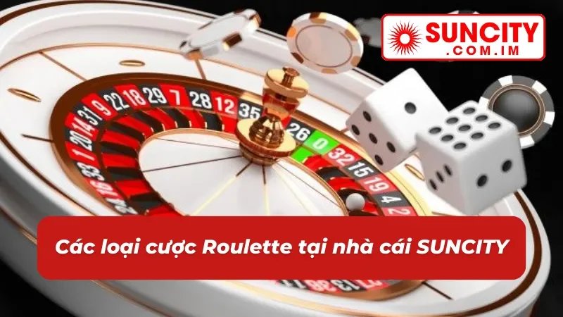 Roulette – Game Casino Đặc Sắc Nhất 2025 Tại SUNCITY 4 Các cửa cược roulette SUNCITY