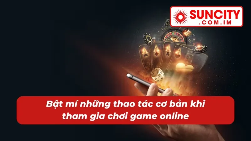 Trang Chủ 40 Nắm rõ các thao tác cơ bản khi sử dụng dịch vụ giải trí Suncity