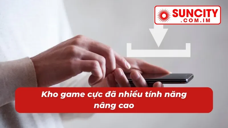 Tải App SUNCITY Nhanh - Hướng Dẫn Tải Cụ Thể Cho Người Mới 6 Tải ap về sẽ được trải nghiệm nhiều game mới