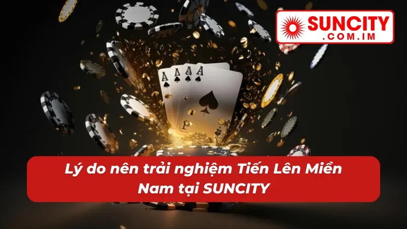 Tiến Lên Miền Nam – Game Bài Đổi Thưởng Đẳng Cấp Tại SUNCITY 5 Chất lượng game bài Tiến Lên Miền Nam tại nhà cái