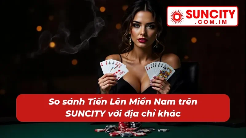 Tiến Lên Miền Nam – Game Bài Đổi Thưởng Đẳng Cấp Tại SUNCITY 7 Trải nghiệm bài Tiến Lên Miền Nam vượt trội