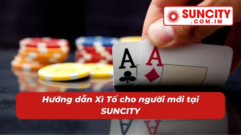 Xì Tố – Game Bài Đổi Thưởng Với Sức Hút Khó Cưỡng Tại SUNCITY 4 Tham gia Xì Tố dễ dàng tại nhà cái