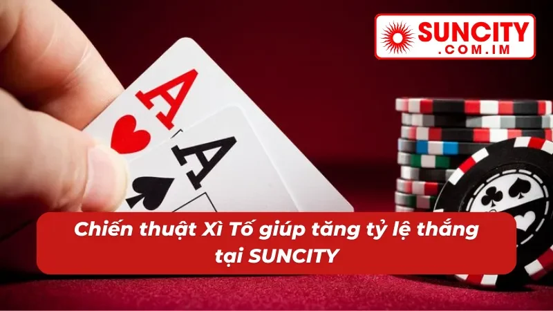 Xì Tố – Game Bài Đổi Thưởng Với Sức Hút Khó Cưỡng Tại SUNCITY 5 Chiến thuật thắng lớn cùng bài Xì Tố